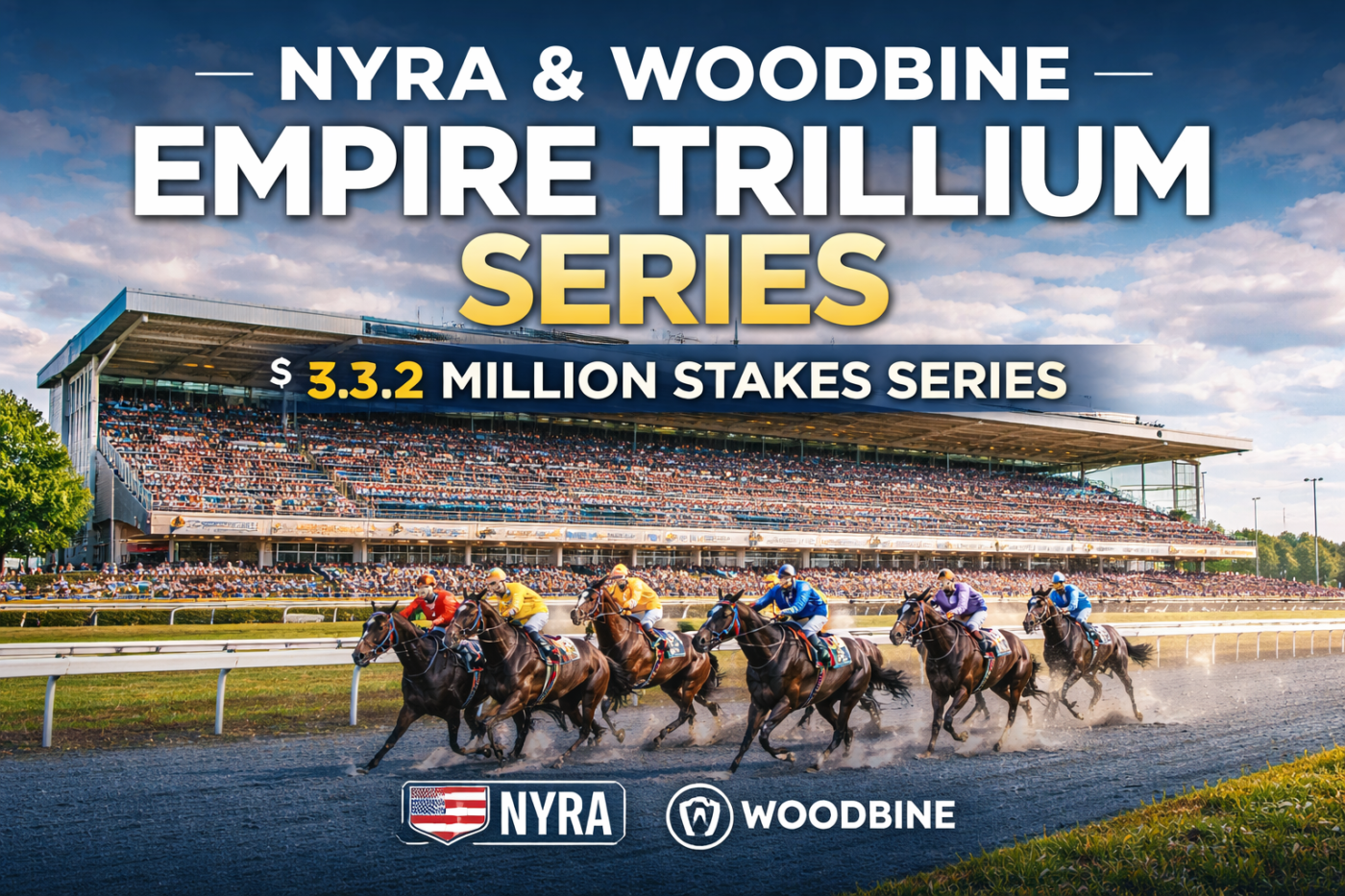 Belmont Park and Woodbine Racetrack partnership promoting the $3.2 million Empire Trillium Stakes Series