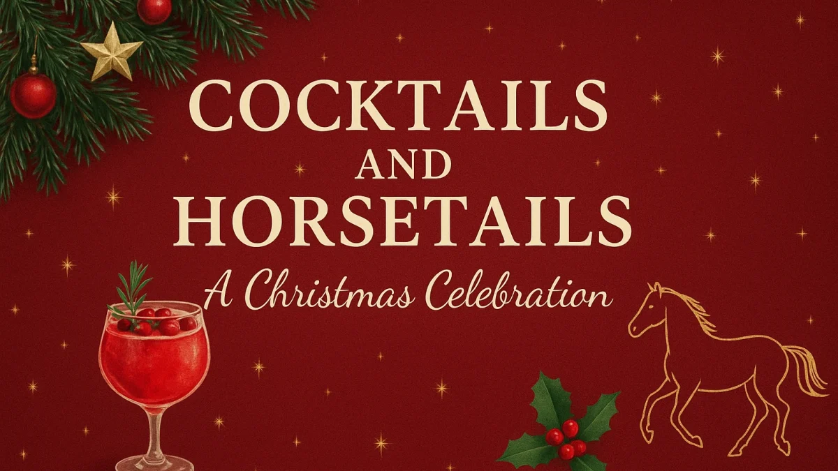 Cocktails and Horsetails - A Christmas Celebration